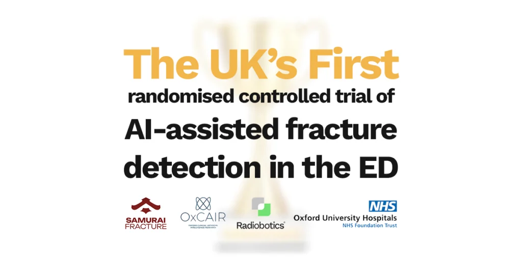 Radiobotics and Oxford University Hospitals NHS Foundation Trust launch UK's first randomised controlled trial of AI-assisted fracture detection in the ED